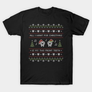 Ugly Sweater All I Want for Christmas Is My Two Front Teeth T-Shirt